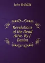 Revelations of the Dead Alive. By J. Banim. - John Banim