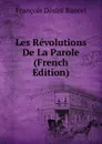 Les Revolutions De La Parole (French Edition) - François Désiré Bancel