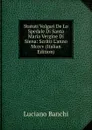 Statuti Volgari De Lo Spedale Di Santa Maria Vergine Di Siena: Scritti L.anno Mcccv (Italian Edition) - Luciano Banchi