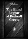 The Blind Beggar of Bednall Green - Willy Bang