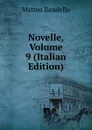 Novelle, Volume 9 (Italian Edition) - Matteo Bandello