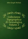 Collectanea Topographica Et Genealogica, Volume 2 - John Gough Nichols
