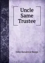 Uncle Same Trustee - Bangs John Kendrick