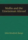 Mollie and the Unwiseman Abroad - Bangs John Kendrick