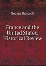 France and the United States: Historical Review - George Bancroft