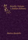 Novelle, Volume 1 (Italian Edition) - Matteo Bandello