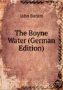 The Boyne Water (German Edition) - John Banim