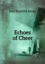 Echoes of Cheer - Bangs John Kendrick
