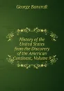 History of the United States from the Discovery of the American Continent, Volume 9 - George Bancroft