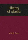 History of Alaska - Alfred Bates