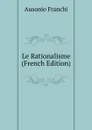 Le Rationalisme (French Edition) - Ausonio Franchi