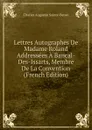 Lettres Autographes De Madame Roland Addressees A Bancal-Des-Issarts, Membre De La Convention (French Edition) - Sainte-Beuve Charles Augustin
