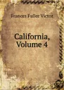 California, Volume 4 - Frances Fuller Victor