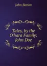 Tales, by the O.hara Family: John Doe - John Banim