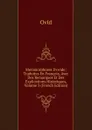 Metamorphoses D.ovide: Traduites En Francois, Avec Des Remarques Et Des Explications Historiques, Volume 3 (French Edition) - Publius Ovidius Naso