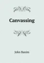 Canvassing - John Banim