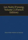 Les Nuits D.young, Volume 2 (French Edition) - Pierre-Prime-Félicien le Tourneur