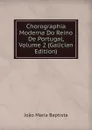 Chorographia Moderna Do Reino De Portugal, Volume 2 (Galician Edition) - João Maria Baptista