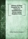 History Of Base Hospital No. 18, American Expeditionary Forces (johns Hopkins Unit) - Johns Hopkins Hospital