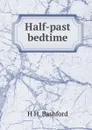 Half-past bedtime - H H. Bashford