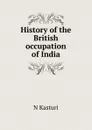 History of the British occupation of India - N Kasturi