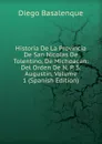 Historia De La Provincia De San Nicolas De Tolentino, De Michoacan: Del Orden De N. P. S. Augustin, Volume 1 (Spanish Edition) - Diego Basalenque