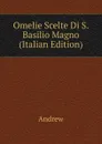 Omelie Scelte Di S. Basilio Magno (Italian Edition) - Andrew