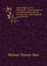 Street Music in the Metropolis: Correspondence and Observations On the Existing Law, and Proposed Amendments - Michael Thomas Bass