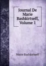 Journal De Marie Bashkirtseff, Volume 1 - Marie Bashkirtseff