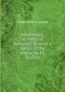 Harmonies of Political Economy, Tr. with a Notice of the Author by P.J. Stirling - Claude Frédéric Bastiat