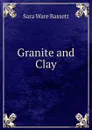 Granite and Clay - Sara Ware Bassett