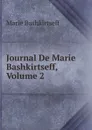 Journal De Marie Bashkirtseff, Volume 2 - Marie Bashkirtseff