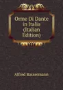 Orme Di Dante in Italia (Italian Edition) - Alfred Bassermann