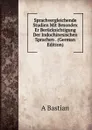 Sprachvergleichende Studien Mit Besondex Er Berucksichtigung Der Indochinesischen Sprachen . (German Edition) - A Bastian