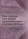 Uber Aphasie Und Andere Sprachstorungen (German Edition) - H Charlton Bastian