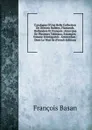 Catalogue D.Une Belle Collection De Dessins Italiens, Flamands, Hollandois Et Francois: Ainsi Que De Plusieurs Tableaux, Estampes, Volume D.Antiquites . Amsterdam : Dont Le Vent Se (French Edition) - François Basan