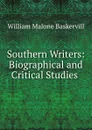 Southern Writers: Biographical and Critical Studies . - William Malone Baskervill