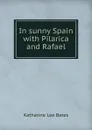 In sunny Spain with Pilarica and Rafael - Katharine Lee Bates