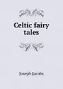 Celtic fairy tales - Joseph Jacobs