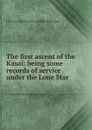 The first ascent of the Kasai: being some records of service under the Lone Star - Charles Somerville Latrobe Bateman