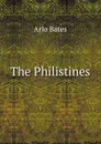 The Philistines - Arlo Bates