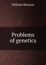 Problems of genetics - William Bateson