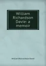 William Richardson Davie: a memoir - William Richardson Davie