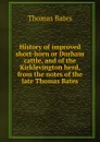 History of improved short-horn or Durham cattle, and of the Kirklevington herd, from the notes of the late Thomas Bates - Thomas Bates