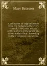 A collection of original letters from the bishops to the Privy council, 1564, with returns of the justices of the peace and others within their . according to their religious convictions - Mary Bateson