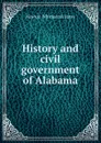 History and civil government of Alabama - Newton Whitmarsh Bates