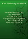 Die Entwicklung und der Stand der Geographischen Forschung uber Uh.ehe in Deutsch-Ostafrika (German Edition) - Karl Ernst August Battré