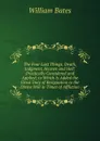 The Four Last Things, Death, Judgment, Heaven and Hell: Practically Considered and Applied; to Which Is Added the Great Duty of Resignation to the Divine Will in Times of Affliction - William Bates