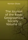 The Journal of the Royal Geographical Society ., Volume 11 - Norton Shaw