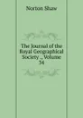 The Journal of the Royal Geographical Society ., Volume 34 - Norton Shaw